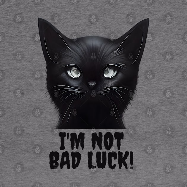 I'm Not Bad Luck Black Cats by Magnificent Butterfly